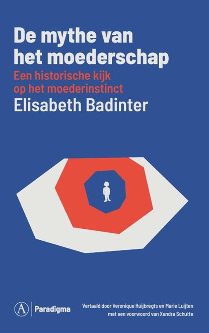 De mythe van het moederschap, Elisabeth Badinter - Paperback - 9789025316815
