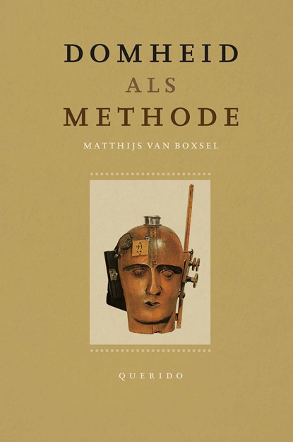 Domheid als methode, Matthijs van Boxsel - Gebonden - 9789025322359