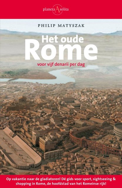 Het oude Rome voor vijf denarii per dag, P. Matyszak ; Philip Matyszak - Paperback - 9789025363598