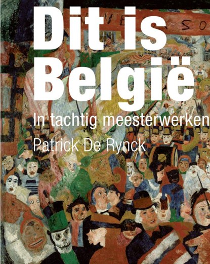 Dit is België, Patrick De Rynck - Gebonden - 9789025368135