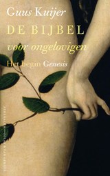 De Bijbel voor ongelovigen 1 Het begin, Genesis - Guus Kuijer - 9789025370053
