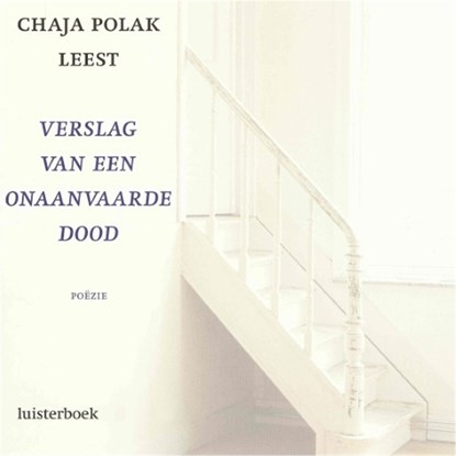 Verslag van een onaanvaarde dood, Chaja Polak - Luisterboek MP3 - 9789025439088