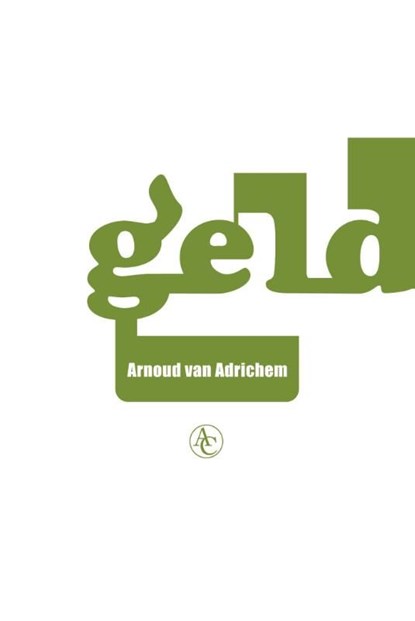 Geld, Arnoud van Adrichem - Ebook - 9789025440756