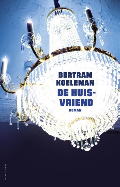De huisvriend, Bertram Koeleman - Ebook - 9789025441562
