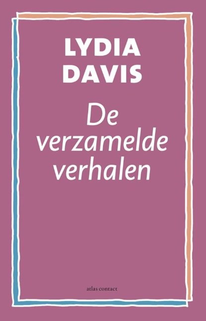 De verzamelde verhalen, Lydia Davis - Ebook - 9789025443252
