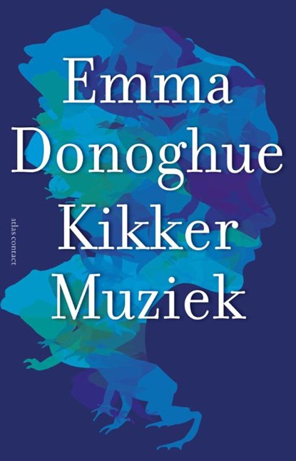 Kikkermuziek, Emma Donoghue - Paperback - 9789025444020