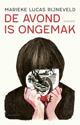 De avond is ongemak - Marieke Lucas Rijneveld - 9789025444112