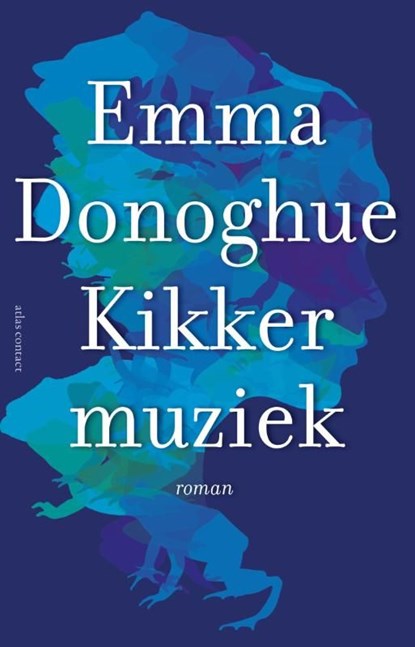 Kikkermuziek, Emma Donoghue - Ebook - 9789025444365