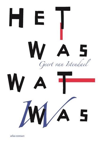 Het was wat was, Geert van Istendael - Paperback - 9789025445164