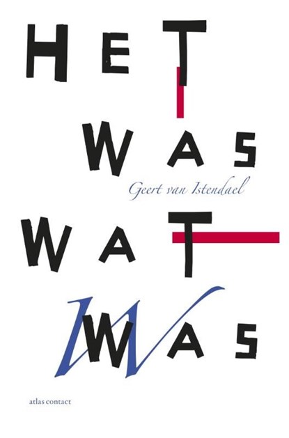 Het was wat was, Geert van Istendael - Ebook - 9789025445171