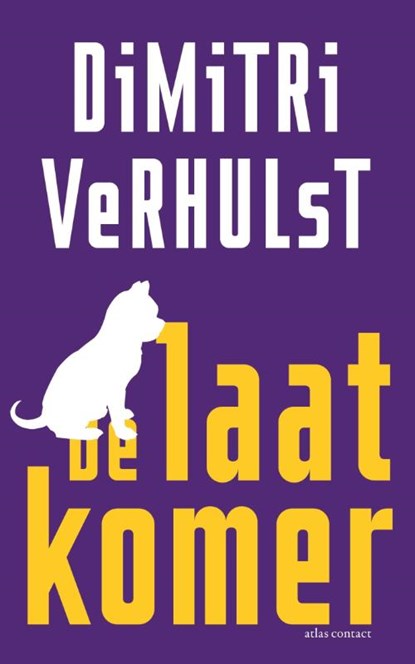 De laatkomer, Dimitri Verhulst - Paperback - 9789025445607