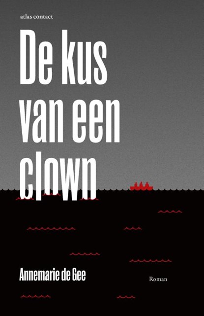 De kus van een clown, Annemarie de Gee - Paperback - 9789025445744