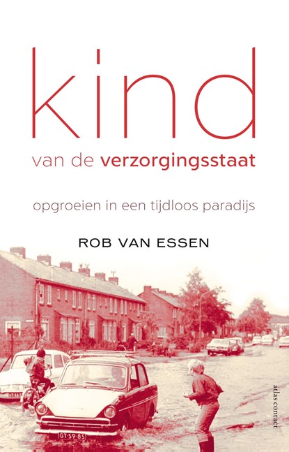 Kind van de verzorgingsstaat, Rob van Essen - Ebook - 9789025447533
