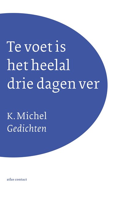 Te voet is het heelal drie dagen ver, K. Michel - Ebook - 9789025447786