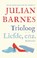 Trioloog ; Liefde, enz., Julian Barnes - Gebonden - 9789025448752