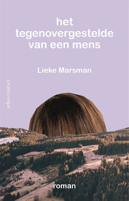 Het tegenovergestelde van een mens, Lieke Marsman - Ebook - 9789025450977