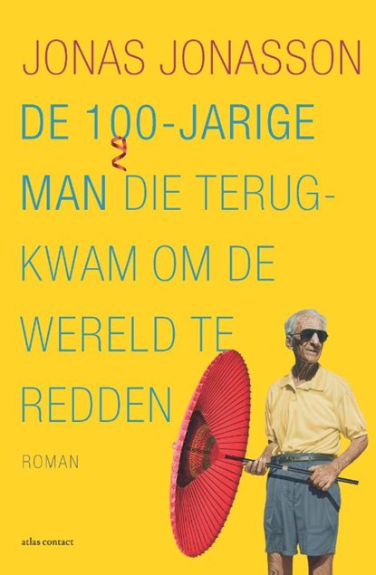 De 100-jarige man die terugkwam om de wereld te redden, Jonas Jonasson - Gebonden - 9789025452704