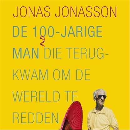 De 100-jarige man die terugkwam om de wereld te redden, Jonas Jonasson - Luisterboek MP3 - 9789025453312