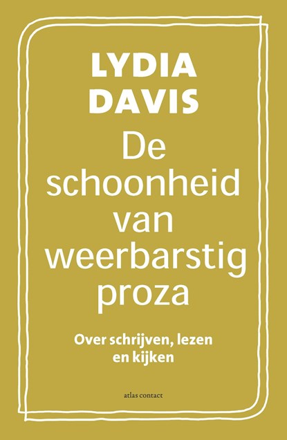 De schoonheid van weerbarstig proza, Lydia Davis - Ebook - 9789025457167