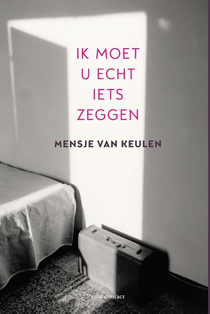 Ik moet u echt iets zeggen, Mensje van Keulen - Ebook - 9789025458935