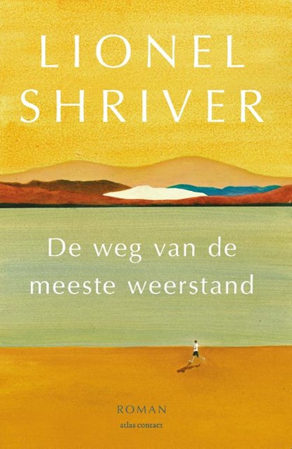 De weg van de meeste weerstand, Lionel Shriver - Paperback - 9789025458997