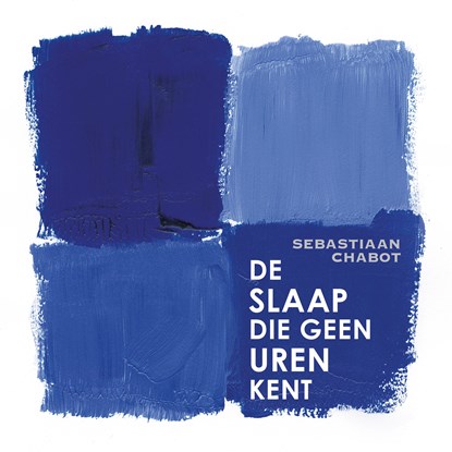 De slaap die geen uren kent, Sebastiaan Chabot - Luisterboek MP3 - 9789025459543