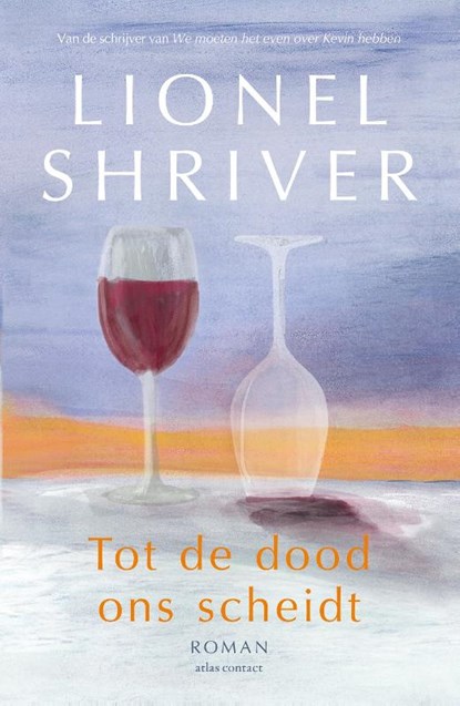 Tot de dood ons scheidt, Lionel Shriver - Paperback - 9789025471378