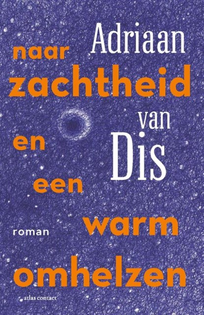 Naar zachtheid en een warm omhelzen, Adriaan van Dis - Paperback - 9789025473389