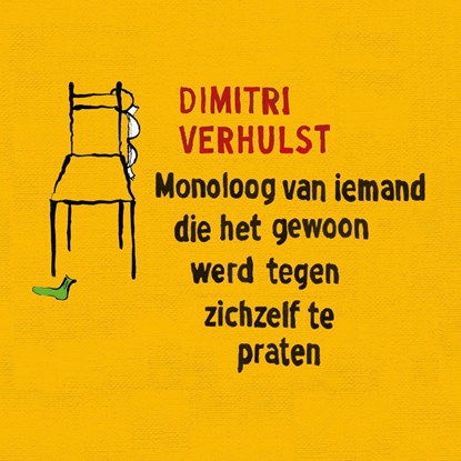 Monoloog van iemand die het gewoon werd tegen zichzelf te praten, Dimitri Verhulst - Luisterboek MP3 - 9789025474041