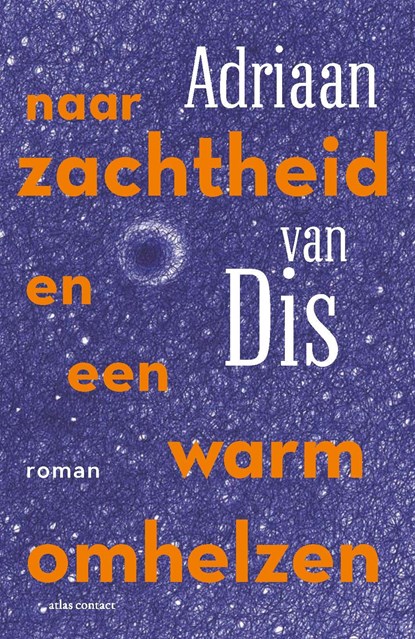 Naar zachtheid en een warm omhelzen, Adriaan van Dis - Ebook - 9789025475222