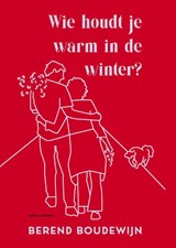 Wie houdt je warm in de winter?, Berend Boudewijn -  - 9789025475239