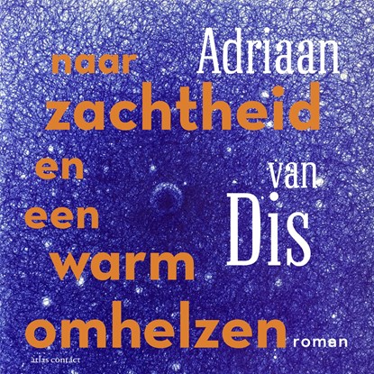 Naar zachtheid en een warm omhelzen, Adriaan van Dis - Luisterboek MP3 - 9789025475567