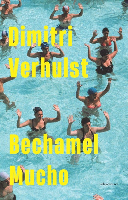 Bechamel mucho, Dimitri Verhulst - Paperback - 9789025476038