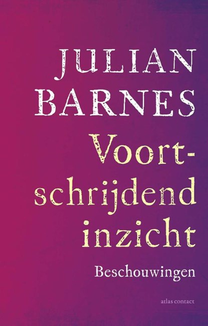 Voortschrijdend inzicht, Julian Barnes ; Ronald Vlek - Gebonden - 9789025476915