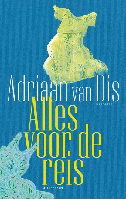Alles voor de reis, Adriaan van Dis - Gebonden - 9789025478612