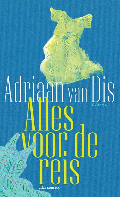 Alles voor de reis, Adriaan van Dis - Ebook - 9789025478629