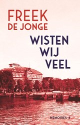 Wisten wij veel - Freek de Jonge - 9789025479497