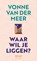 Waar wil je liggen, Vonne van der Meer - Gebonden - 9789025479534