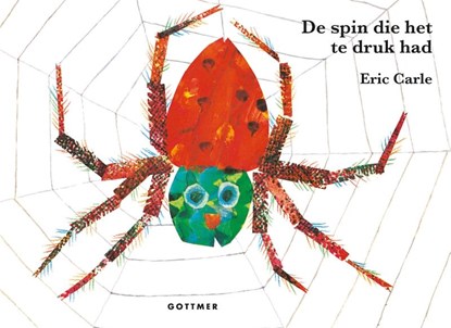 De spin die het te druk had, Eric Carle ; Martine Schaap - Gebonden - 9789025718992