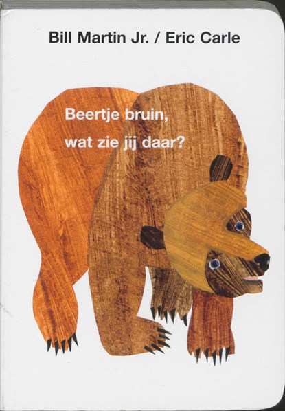 Beertje Bruin, wat zie jij daar?, Eric Carle ; Bill Martin - Gebonden - 9789025729462