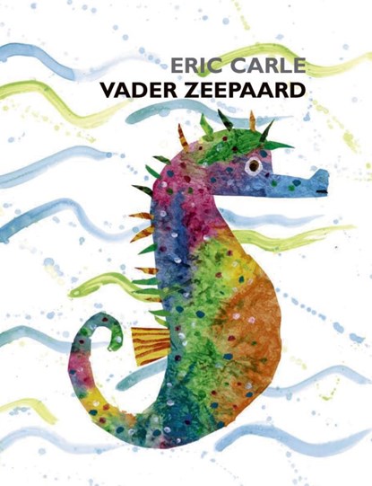 Vader Zeepaard, Eric Carle ; Ivo de Wijs - Gebonden - 9789025739867