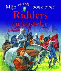 Mijn eerste boek over... : Mijn eerste boek over Ridders en kastelen | Deborah Murrell | 