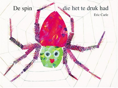 De spin die het te druk had, Eric Carle - Gebonden - 9789025742508