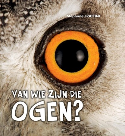 Van wie zijn die ogen?, Stéphane Frattini ; Stephane Frattini - Gebonden - 9789025746872