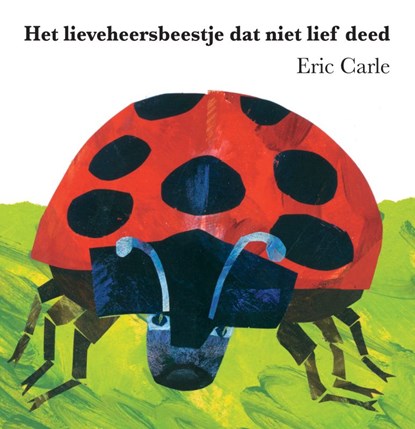 Het lieveheersbeestje dat niet lief deed, Eric Carle - Gebonden - 9789025747978