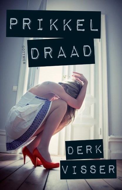 Prikkeldraad, Derk Visser - Gebonden - 9789025750022