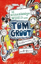 De waanzinnige wereld van Tom Groot | Liz Pichon | 