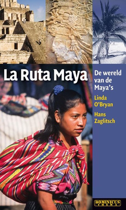 Dominicus La Ruta Maya, Linda O'Bryan ; Hans Zaglitsch & Karin Evers - Paperback - 9789025750268