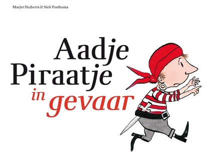 Aadje Piraatje in gevaar, Marjet Huiberts - Gebonden - 9789025751050