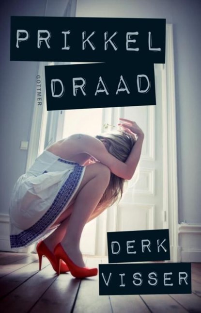 Prikkeldraad, Derk Visser - Ebook - 9789025751241